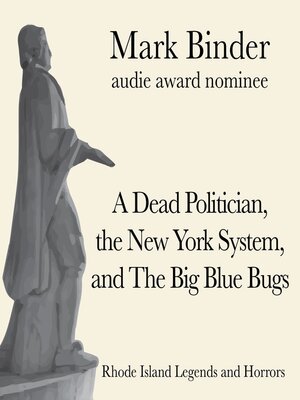 cover image of A Dead Politician, the New York System, and the Big Blue Bugs